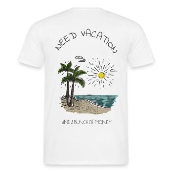 Need Vacation - Männer T-Shirt - Weiß - Hinten - AI Model Male 178 dark (178cm)