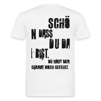 Schön dass du da bist, du hast mir noch gefehlt! - Männer T-Shirt - Weiß - Hinten - AI Model Male 178 dark (178cm)