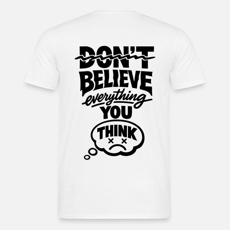 Don't Believe Everything You Think Statement - Men's T-Shirt - white