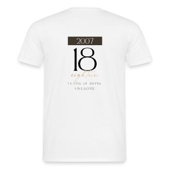 18 Birthday years of being awesome 2007 Gift - Men's T-Shirt - white - Back - AI Model Male 178 dark (178cm)