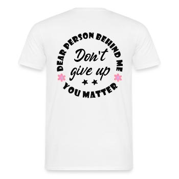 Liebe Person hinter mir, gib nicht auf, du bist wi - Männer T-Shirt - Weiß - Hinten - AI Model Male 178 dark (178cm)