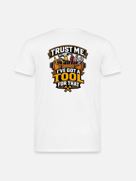 Vertrau mir, ich habe dafür ein Werkzeug - Männer T-Shirt - Weiß