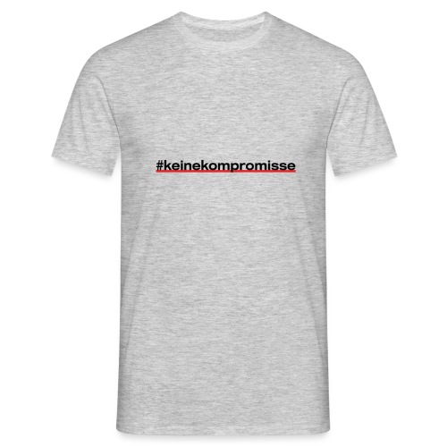 #keine Kompromisse - Männer T-Shirt