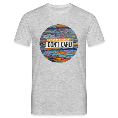 read my face i dont care - Mannen T-shirt