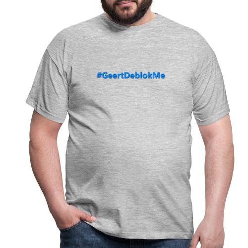 #GeertDeblokme - Mannen T-shirt