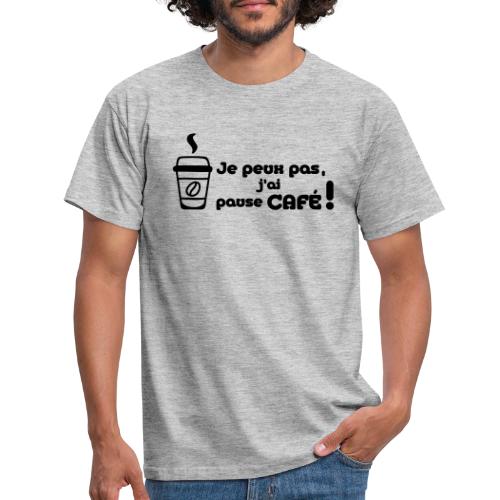 je peux pas j'ai Pause café - T-shirt Homme