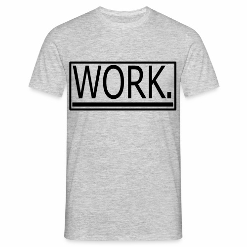 WORK. - Mannen T-shirt