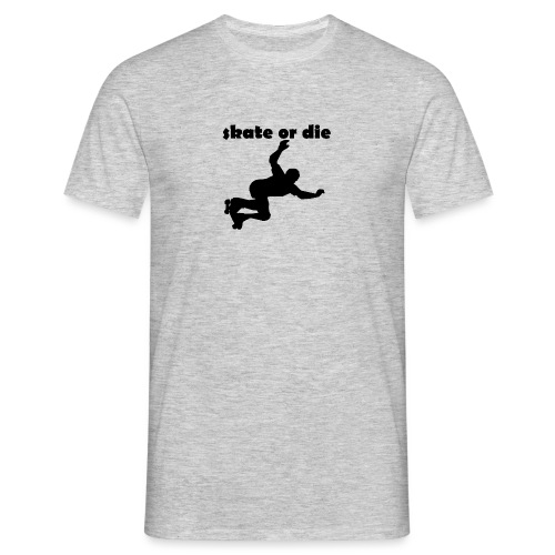 skate or die - Männer T-Shirt
