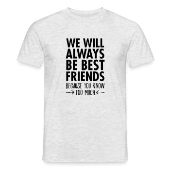 We Will Always Be Best Friends... - T-shirt homme - gris chiné - Devant - AI Model Male 178 dark (178cm)