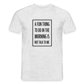 not talk to me - Männer T-Shirt - Grau meliert - Vorne - AI Model Male 178 dark (178cm)