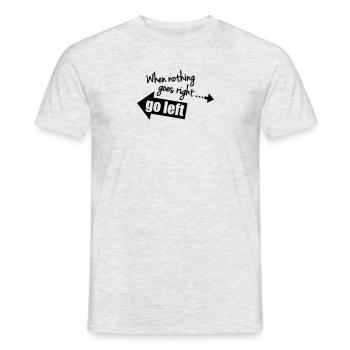 When Nothing Goes Right Go Left - Men's T-Shirt - heather grey - Front - AI Model Male 178 dark (178cm)