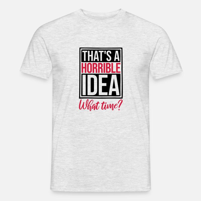 Thats a horrible Idea - Männer T-Shirt - Grau meliert