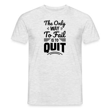 The Only Way To Fail Is To Quit - Men's T-Shirt - heather grey - Front - AI Model Male 178 dark (178cm)