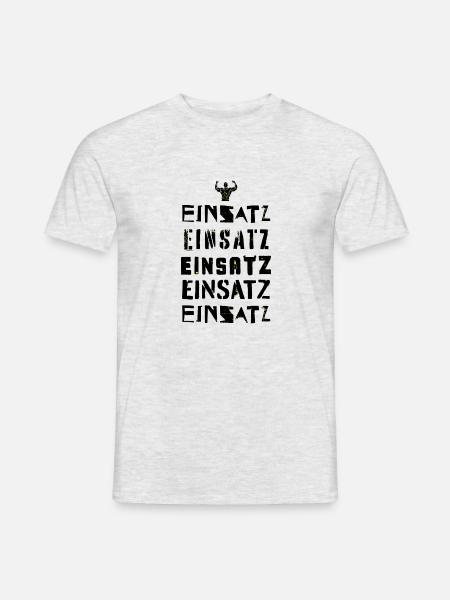 Einsatz, Einsatz, Einsatz, Einsatz, Einsatz - Männer T-Shirt - Grau meliert