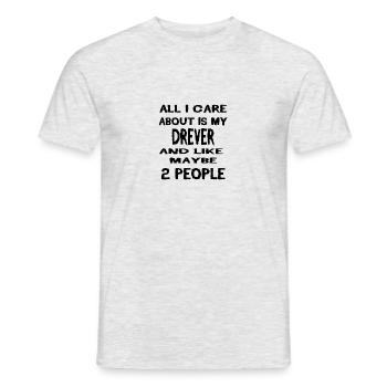 All i care about is my DREVER - Männer T-Shirt - Grau meliert - Vorne - AI Model Male 178 dark (178cm)