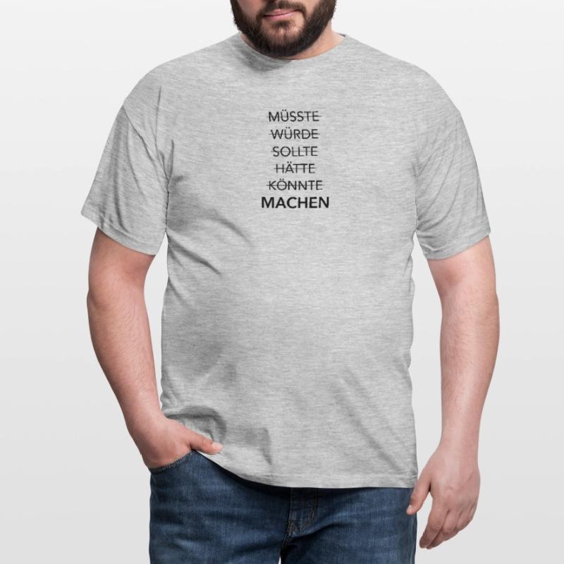 MACHST Du schon oder redest Du noch? Männer T-Shirt