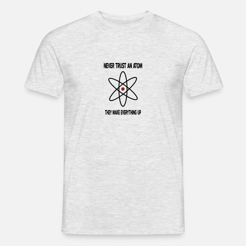 Never Trust An Atom They Make Everything Up - Men’s T-shirt - heather grey
