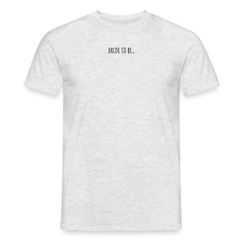 bride to be - Männer T-Shirt - Grau meliert - Vorne - AI Model Male 178 dark (178cm)