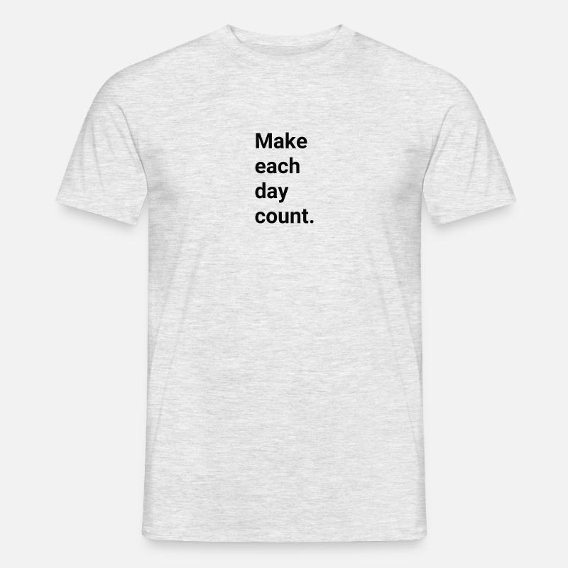 Faites en sorte que chaque jour compte - T-shirt homme - gris chiné