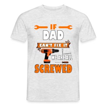 Wenn Papa es nicht reparieren kann, sind wir alle am Arsch Vatertag - Männer T-Shirt - Grau meliert - Vorne - AI Model Male 178 dark (178cm)
