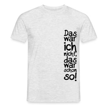 Das war ich nicht, das war schon so! Vertikal - Männer T-Shirt - Grau meliert - Vorne - AI Model Male 178 dark (178cm)