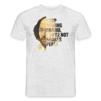 William Shakespeare Stop Making Drama You're Not - Men's T-Shirt - heather grey - Front - AI Model Male 178 dark (178cm)