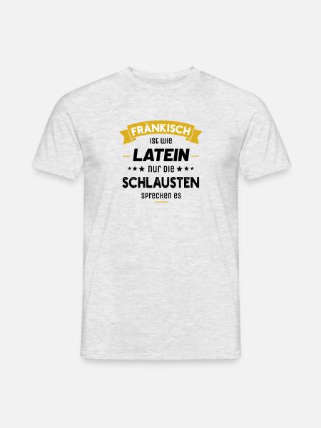 Fränkisch ist wie Latein nur die Schlausten sprech - Männer T-Shirt - Grau meliert