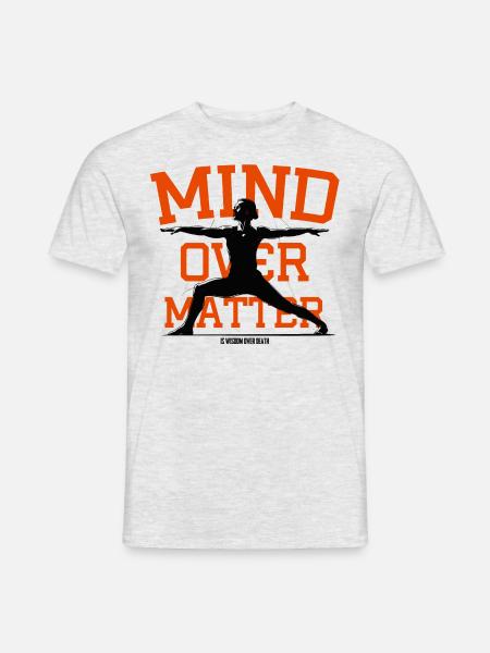 MIND OVER MATTER IS WISDOM OVER DEATH - Männer T-Shirt - Grau meliert