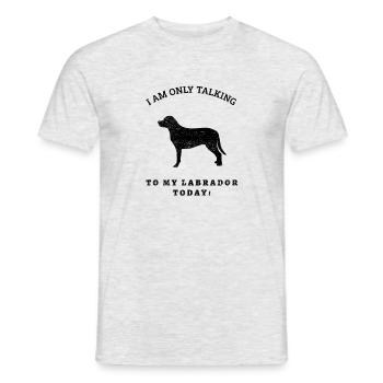 I Am Only Talking To My Labrador Today - Men's T-Shirt - heather grey - Front - AI Model Male 178 dark (178cm)