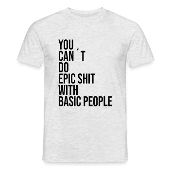 VOUS POUVEZ FAIRE DE LA MERDE ÉPIQUE AVEC DES GENS DE BASE - T-shirt homme - gris chiné - Devant - AI Model Male 178 dark (178cm)