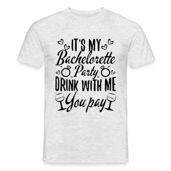 Its my bachelorette party drink with me you pay - Men's T-Shirt - heather grey - Front - AI Model Male 178 dark (178cm)