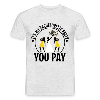 Its my bachelorette party drink with me you pay - Men's T-Shirt - heather grey - Front - AI Model Male 178 dark (178cm)
