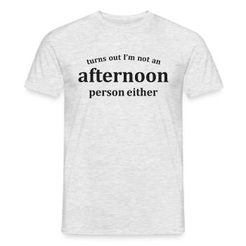 Es stellt sich heraus, dass ich auch kein Nachmittagsmensch bin lustig - Männer T-Shirt - Grau meliert - Vorne - AI Model Male 178 dark (178cm)