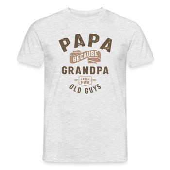 Papa Because Grandpa Is For Old Guys - Men's T-Shirt - heather grey - Front - AI Model Male 178 dark (178cm)