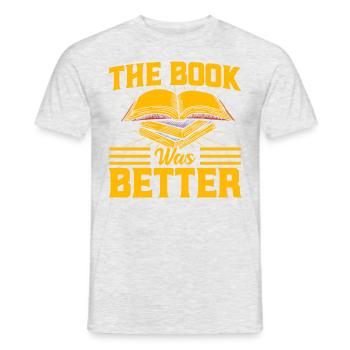 The book was better read book gift - Men's T-Shirt - heather grey - Front - AI Model Male 178 dark (178cm)