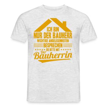 Nur Der Bauherr Wichtige Angelegenheiten Bauherrin - Männer T-Shirt - Grau meliert - Vorne - AI Model Male 178 dark (178cm)