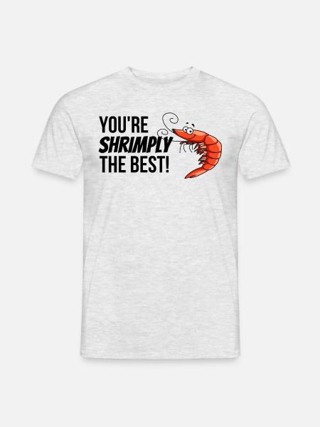 You're shrimply the best. - Männer T-Shirt - Grau meliert