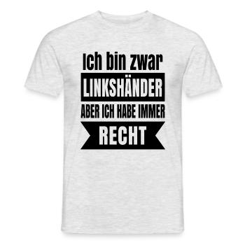 Ich bin zwar Linkshänder aber ich habe immer recht - Männer T-Shirt - Grau meliert - Vorne - AI Model Male 178 dark (178cm)