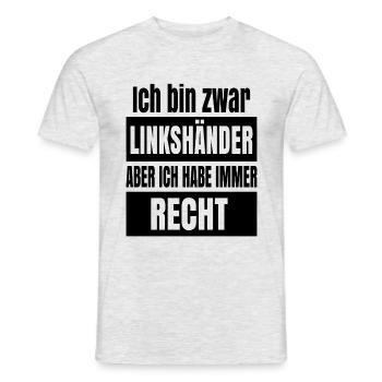 Ich bin zwar Linkshänder aber ich habe immer recht - Männer T-Shirt - Grau meliert - Vorne - AI Model Male 178 dark (178cm)