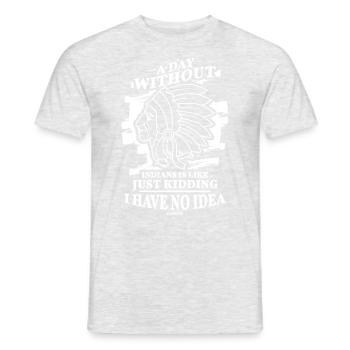 A Day Without Indians Is Like Just Kidding I Have - Männer T-Shirt - Grau meliert - Vorne - AI Model Male 178 dark (178cm)