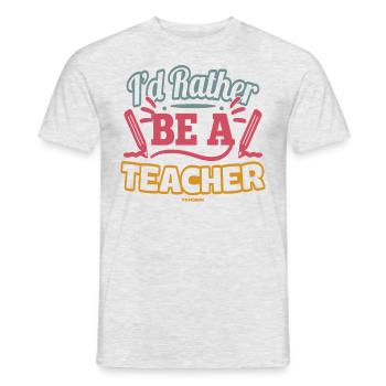I'd Rather Be A Teacher - Men's T-Shirt - heather grey - Front - AI Model Male 178 dark (178cm)