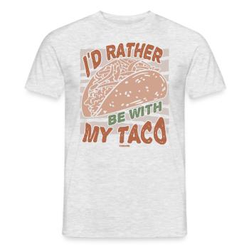 I'd Rather Be With My Taco - Men's T-Shirt - heather grey - Front - AI Model Male 178 dark (178cm)