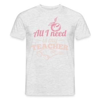 All I Need Is My Teacher - Männer T-Shirt - Grau meliert - Vorne - AI Model Male 178 dark (178cm)