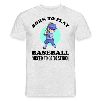 Born To Play Baseball Forced To Go To School - Männer T-Shirt - Grau meliert - Vorne - AI Model Male 178 dark (178cm)