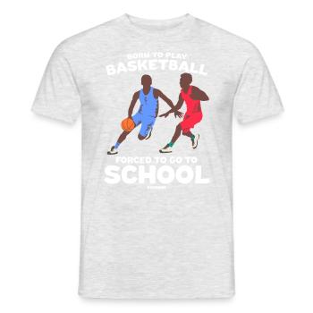 Born To Play Basketball Forced To Go To School - Männer T-Shirt - Grau meliert - Vorne - AI Model Male 178 dark (178cm)