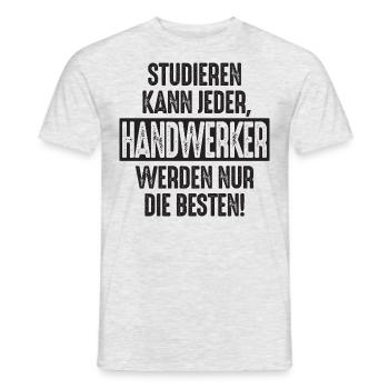Studieren kann jeder Handwerker werden nur die - Männer T-Shirt - Grau meliert - Vorne - AI Model Male 178 dark (178cm)