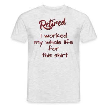 Retired I Worked My Whole Life For This Shirt - T-shirt homme - gris chiné - Devant - AI Model Male 178 dark (178cm)