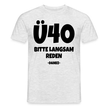 Ü40 - Bitte langsam reden - Über 40 Jahre - Männer T-Shirt - Grau meliert - Vorne - AI Model Male 178 dark (178cm)