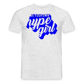 be your own hipe girl, motivational statement quot - Männer T-Shirt - Grau meliert - Vorne - AI Model Male 178 dark (178cm)