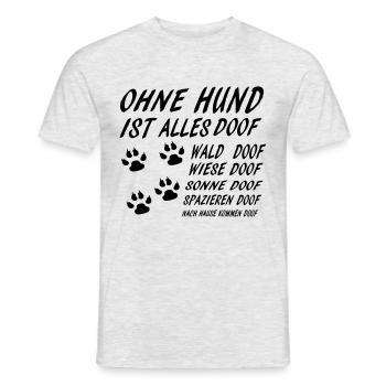 Ohne Hund ist alles Doof - Männer T-Shirt - Grau meliert - Vorne - AI Model Male 178 dark (178cm)